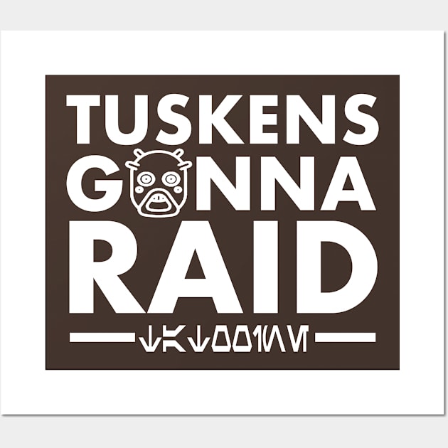 Tuskens Gonna Raid Wall Art by PopCultureShirts